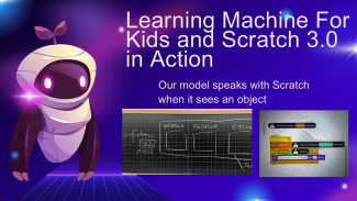 A slide with the title "Learning Machine for Kids and Scratch 3.0 in Action"